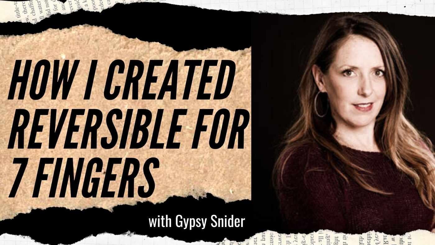 Gypsy Snider: Creator of 7 Fingers’ Reversible (#136)