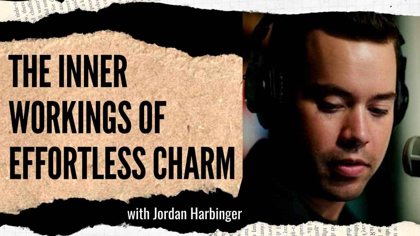 Jordan Harbinger: The Inner Workings of Effortless Charm (#59)