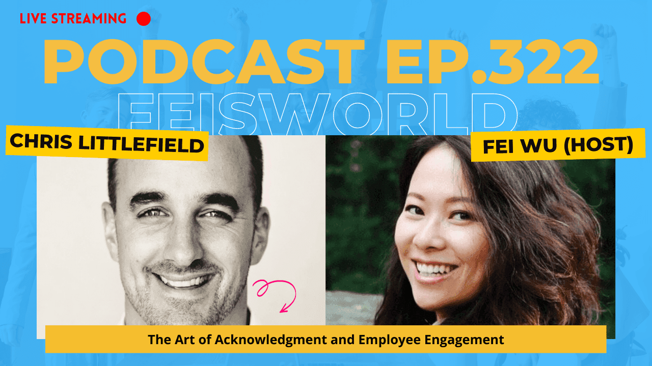 Chris Littlefield: The Art of Acknowledgment and Employee Engagement Virtually and In-Person (#322)