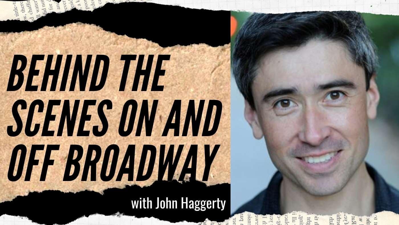 John Haggerty: Behind the Scenes on and off Broadway (#7)