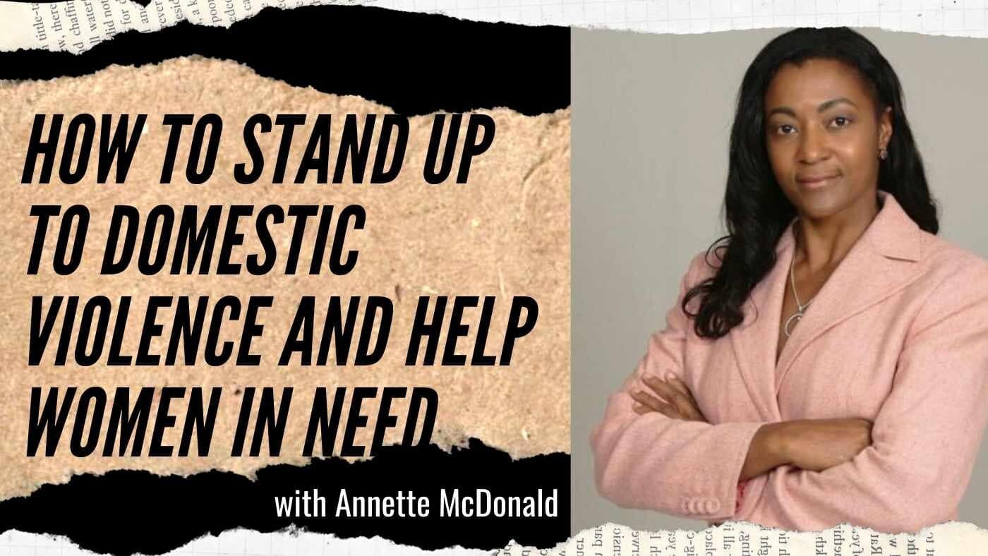 Annette MCDONALD: Stand Up to Domestic Violence and Transition to Independence (#182-183)