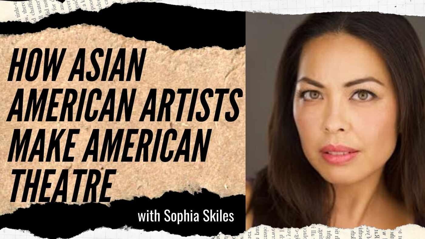 Sophia Skiles on Shakespeare VI: Asian American Artists, Making American Theatre (#191)