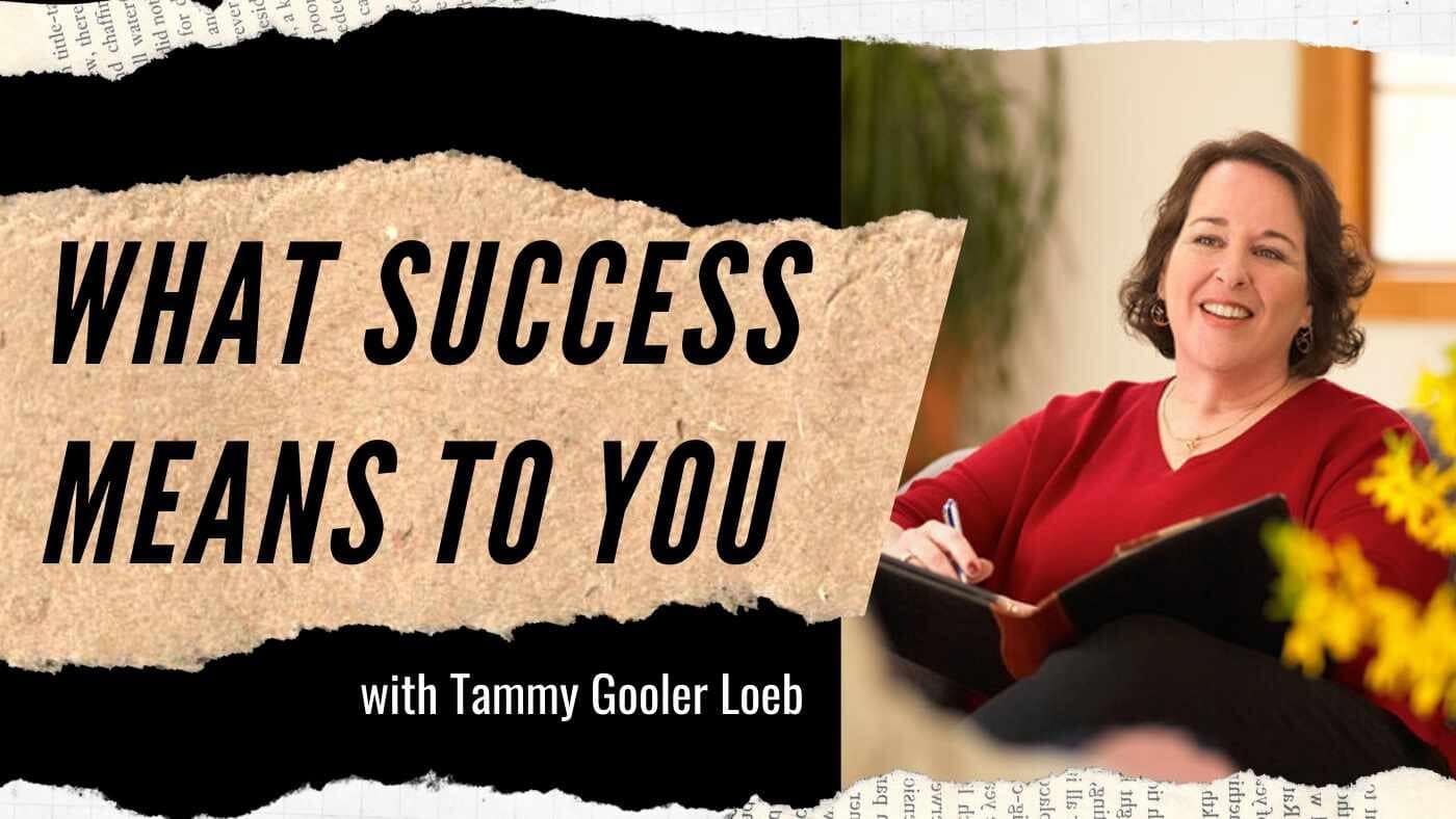 Tammy Gooler Loeb: How to Discover What Success Means to You (#201)