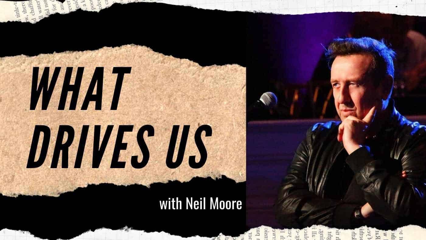 Neil Moore: Understand Behavior Mechanics and What Drives Us (#204)
