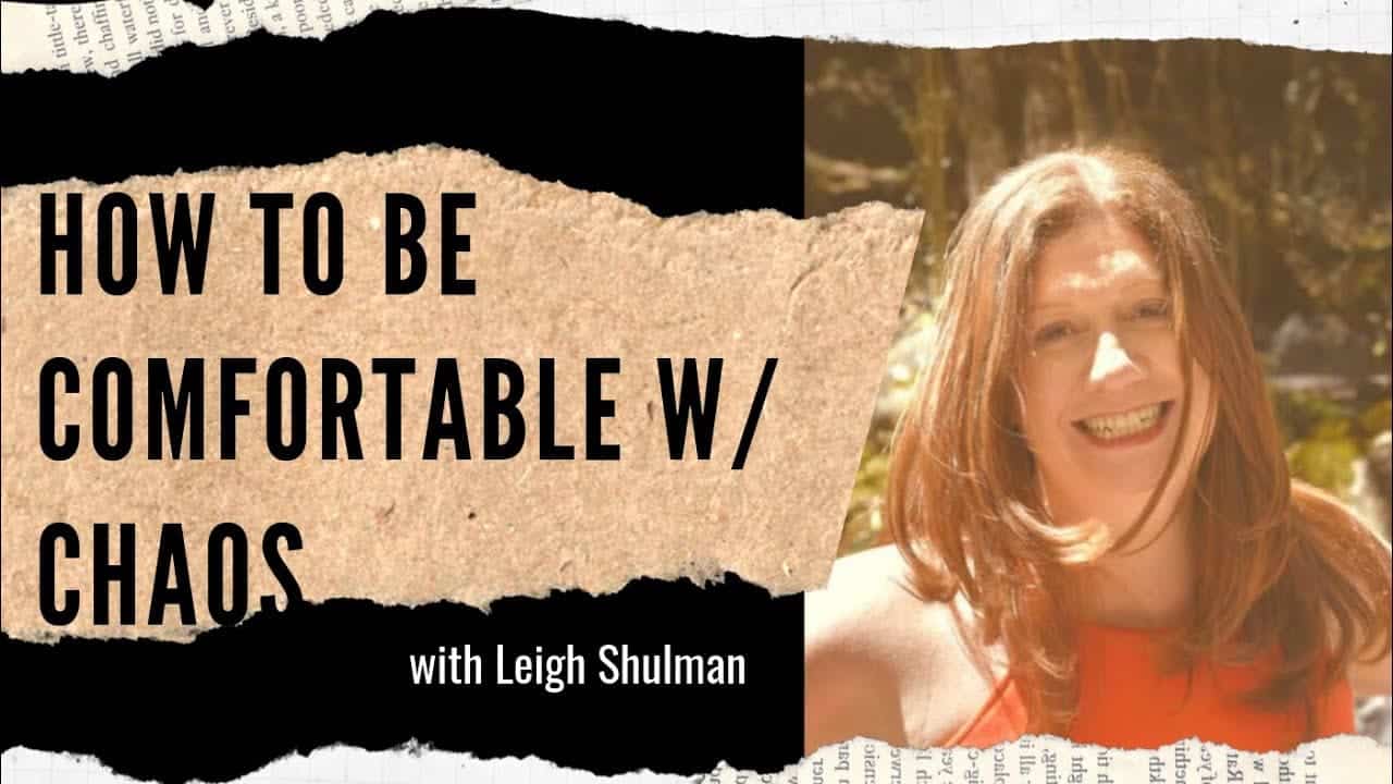 Leigh Shulman: Get Comfortable With Chaos and Start Writing! (#213)