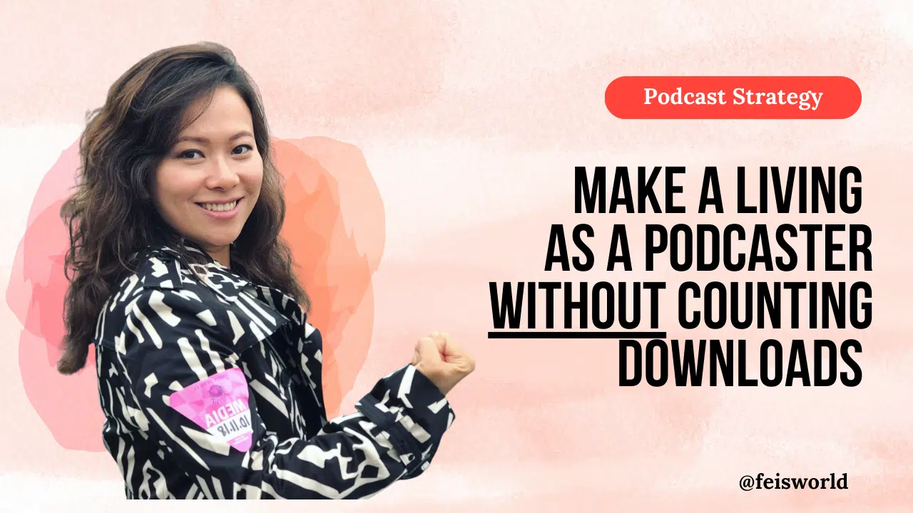 How to Make a Living as a Podcaster Without Counting Downloads