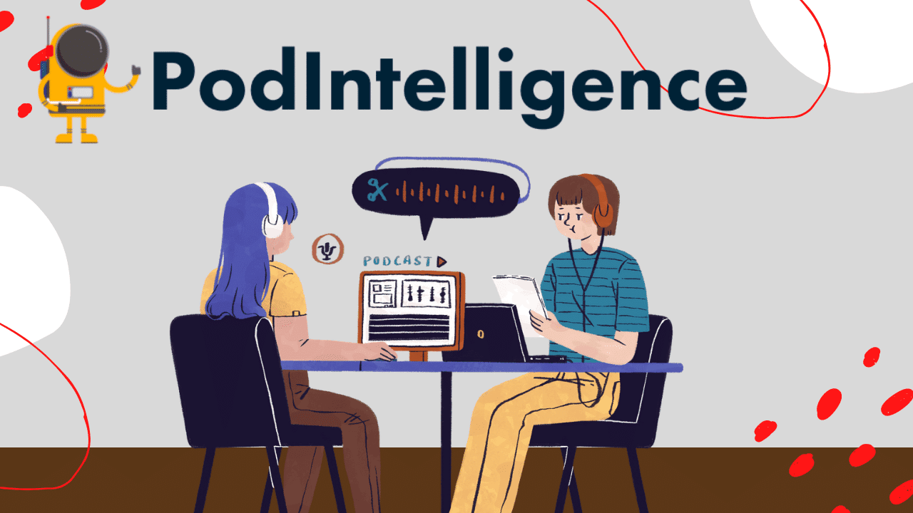 Podintelligence: Work Fewer Hours and Create Better Content