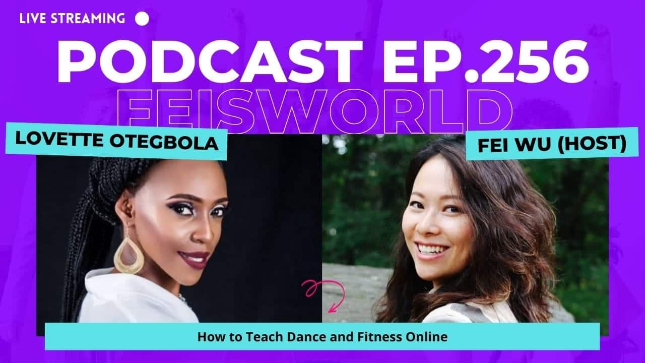 Lovette Otegbola Interviews Fei Wu: How to Teach Dance and Fitness Online (#256)