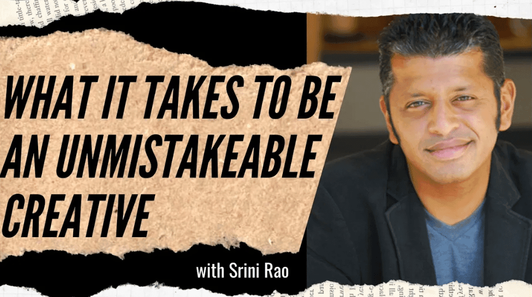 Srini Rao: What It Takes to Be an Unmistakeable Creative (#50)