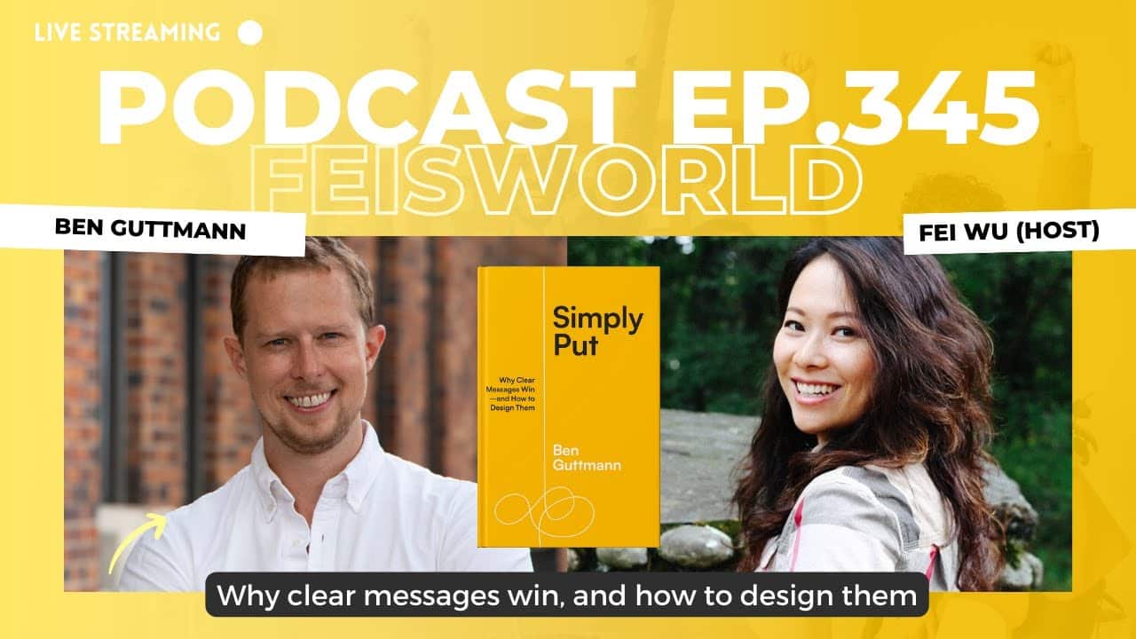 Ben Guttmann: Why Clear Messages Win and How to Design Them (#345)